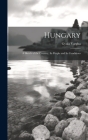 Hungary: A Sketch of the Country, Its People and Its Conditions By Gyula Vargha Cover Image