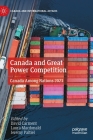 Canada and Great Power Competition: Canada Among Nations 2021 (Canada and International Affairs) Cover Image