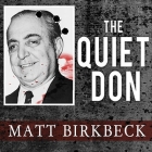 The Quiet Don Lib/E: The Untold Story of Mafia Kingpin Russell Bufalino By Matt Birkbeck, Michael Prichard (Read by) Cover Image