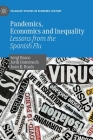 Pandemics, Economics and Inequality: Lessons from the Spanish Flu (Palgrave Studies in Economic History) By Sergi Basco, Jordi Domènech, Joan R. Rosés Cover Image