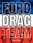 Ford Drag Team By Charles R. Morris Cover Image