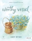 Worthy Vessel - Teen Girls' Bible Study Leader Kit: A Study of 2 Timothy for Teen Girls Cover Image