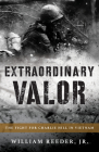 Extraordinary Valor: The Fight for Charlie Hill in Vietnam By William Reeder Cover Image