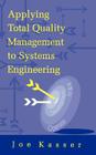 Applying Total Quality Management to Systems Engineering (Artech House Professional Development & Technology Management Library) Cover Image