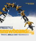 Freestyle Snowboarding: Tricks, Skills and Techniques By Alexander Rottmann, Nici Pederzolli Cover Image