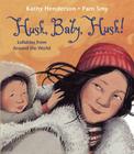 Hush, Baby, Hush!: Lullabies from Around the World By Kathy Henderson, Pam Smy (Illustrator) Cover Image