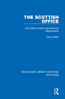 The Scottish Office: And Other Scottish Government Departments By David Milne Cover Image