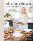 Oh She Glows for Dinner: Nourishing Plant-Based Meals to Keep You Glowing: A Cookbook By Angela Liddon Cover Image