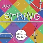 Just String By Atticus Ryder Cover Image