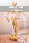 Weight Loss Hypnosis for Women: The New Weight Loss System to Stop Food Addiction Cover Image