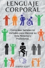 Lenguaje Corporal Cómo leer Señales no Verbales para Mejorar su Vida Personal y Profesional. Cover Image