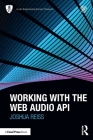 Working with the Web Audio API (Audio Engineering Society Presents) Cover Image