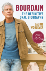 Bourdain: The Definitive Oral Biography By Laurie Woolever Cover Image