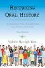 Recording Oral History: A Guide for the Humanities and Social Sciences By Valerie Raleigh Yow Cover Image