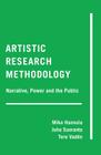 Artistic Research Methodology: Narrative, Power and the Public (Critical Qualitative Research #15) By Gaile S. Cannella (Editor), Shirley R. Steinberg (Editor), Mika Hannula Cover Image