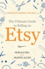 The Ultimate Guide to Selling on Etsy: How to Turn Your Etsy Shop Side Hustle into a Business By Jeanne Allen, Noelle Ihli Cover Image