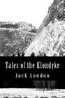 Tales of the Klondyke By Jack London Cover Image