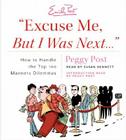 Excuse Me, But I Was Next...: How to Handle the Top 100 Manners Dilemmas By Peggy Post, Susan Bennett (Read by) Cover Image