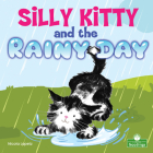 Silly Kitty and the Rainy Day By Nicola Lopetz Cover Image