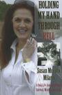 Holding My Hand Through Hell: A Real Life Journey of Hope, Survival, Murder, and Abuse Cover Image