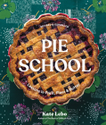 Pie School: Lessons in Fruit, Flour & Butter By Kate Lebo, Rina Jordan (Photographs by), Jenn Elliott Blake (Contributions by) Cover Image