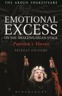 Emotional Excess on the Shakespearean Stage: Passion's Slaves By Bridget Escolme Cover Image