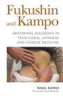 Fukushin and Kampo: Abdominal Diagnosis in Traditional Japanese and Chinese Medicine Cover Image