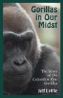 GORILLAS IN OUR MIDST: THE STORY OF THE COLUMBUS ZOO GORILLAS Cover Image