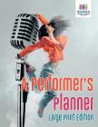 A Performer's Planner Large Print Edition By Planners &. Notebooks Inspira Journals Cover Image