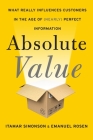 Absolute Value: What Really Influences Customers in the Age of (Nearly) Perfect Information Cover Image