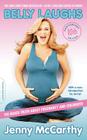 Belly Laughs (10th anniversary edition): The Naked Truth about Pregnancy and Childbirth By Jenny McCarthy Cover Image