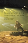 Shakespeare and the Making of Theatre By P. Edmondson (Editor), Bridget Escolme (Editor), Stuart Hampton-Reeves (Editor) Cover Image