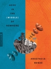 Here in the (Middle) of Nowhere By Anastacia-Renee Cover Image