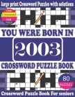 You Were Born in 2003: Crossword Puzzle Book: Crossword Games for Puzzle Fans & Exciting Crossword Puzzle Book for Adults With Solution By Raynima Rin E. Publication Cover Image