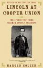 Lincoln at Cooper Union: The Speech That Made Abraham Lincoln President Cover Image