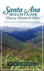 Santa Ana Mountains History, Habitat & Hikes: On the Slopes of Old Saddleback and Beyond By Patrick Mitchell Cover Image