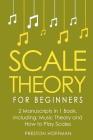 Scale Theory: For Beginners - Bundle - The Only 2 Books You Need to Learn Scale Music Theory, Scale Intervals and Scale Tuning Today By Preston Hoffman Cover Image
