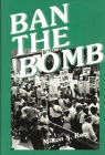 Ban the Bomb: A History of Sane, the Committee for a Sane Nuclear Policy, 1957-1985 (International Development Resource Books #147) By Milton S. Katz Cover Image
