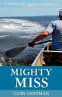 Mighty Miss: A Mississippi River Experience By Gary Hoffman Cover Image
