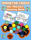 Monster Truck Dot Marker: Activity Book for Kids By Laura Bidden Cover Image