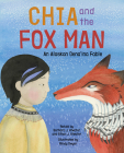 Chia and the Fox Man: An Alaskan Dena'ina Fable Cover Image
