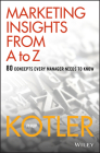Marketing Insights from A to Z: 80 Concepts Every Manager Needs to Know By Philip Kotler Cover Image