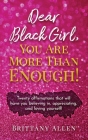 Dear Black Girl, You Are More Than Enough! By Brittany Allen Cover Image