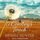 A Cowboy's Touch Lib/E By Denise Hunter, Kathryn Lynhurst (Read by) Cover Image
