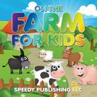 On The Farm For Kids By Speedy Publishing LLC Cover Image