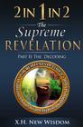 2 IN 1 IN 2 The Supreme Revelation: Part II - The Decoding By Helen Xinhui Zhu, X. H. New Wisdom Cover Image
