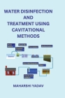 Water Disinfection and Treatment Using Cavitational Methods Cover Image