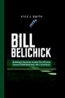 Bill Belichick: Building a Dynasty: Inside the Life and Career of Bill Belichick, NFL's Architect By Kyle J. Smith Cover Image