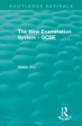 The New Examination System - GCSE (Routledge Revivals) By Walter Roy Cover Image
