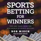Sports Betting for Winners Lib/E: Tips and Tales from the New World of Sports Betting Cover Image